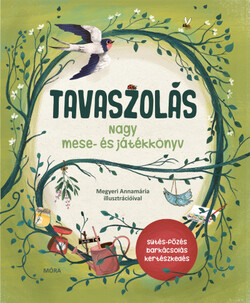 Tavaszolás - Tavaszi mese- és játékkönyv